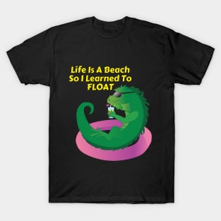 Life Is A Beach So I Learned To Float 2 T-Shirt